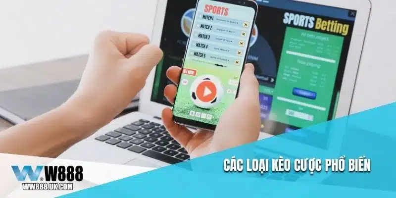 Các loại kèo cược phổ biến
